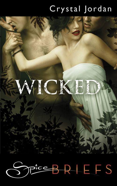 Wicked (Mills &amp; Boon Spice Briefs): First edition