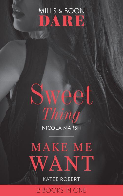 Sweet Thing / Make Me Want: Sweet Thing (Hot Sydney Nights) / Make Me Want (Mills &amp; Boon Dare)