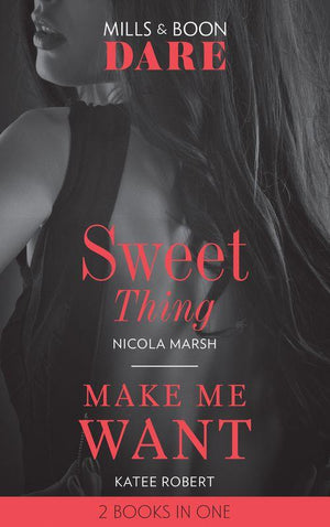 Sweet Thing / Make Me Want: Sweet Thing (Hot Sydney Nights) / Make Me Want (Mills &amp; Boon Dare)