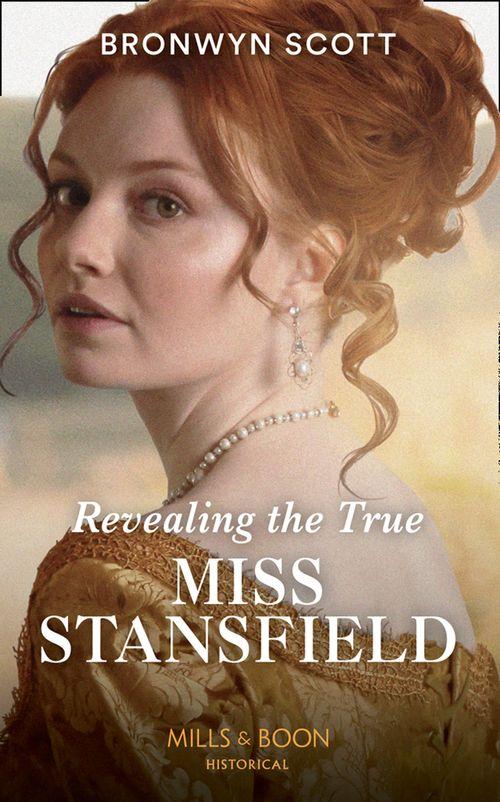 The Rebellious Sisterhood - Revealing The True Miss Stansfield (Mills &amp; Boon Historical) (The Rebellious Sisterhood, Book 2)