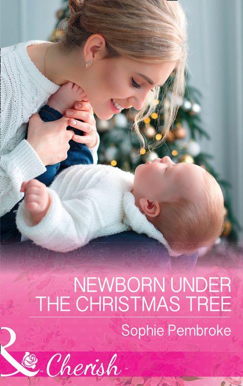 Newborn Under The Christmas Tree (Mills & Boon Cherish) (9781474060370)