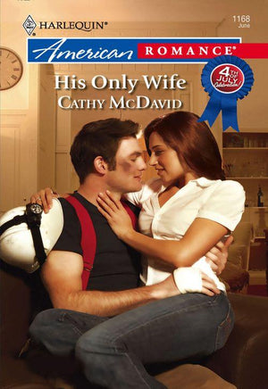 His Only Wife (Mills &amp; Boon American Romance): First edition