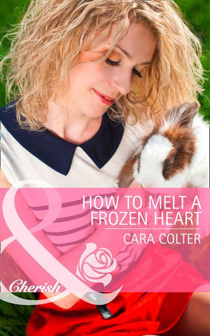 How to Melt a Frozen Heart (Mills &amp; Boon Cherish): First edition