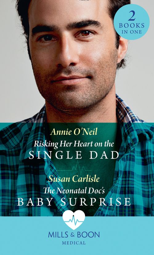 Risking Her Heart On The Single Dad / The Neonatal Doc&#39;s Baby Surprise: Risking Her Heart on the Single Dad (Miracles in the Making) / The Neonatal Doc&#39;s Baby Surprise (Miracles in the Making) (Mills &amp; Boon Medical)
