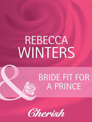 Bride Fit for a Prince (Mills &amp; Boon Cherish): First edition