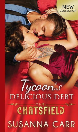 The Chatsfield - Tycoon&#39;s Delicious Debt (The Chatsfield, Book 15): First edition