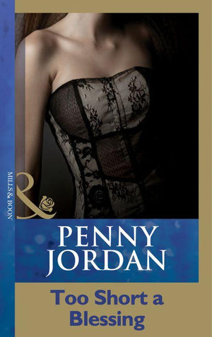 Penny Jordan Collection - Too Short A Blessing (Mills &amp; Boon Modern) (Penny Jordan Collection): First edition