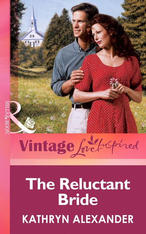 The Reluctant Bride (Mills &amp; Boon Vintage Love Inspired): First edition