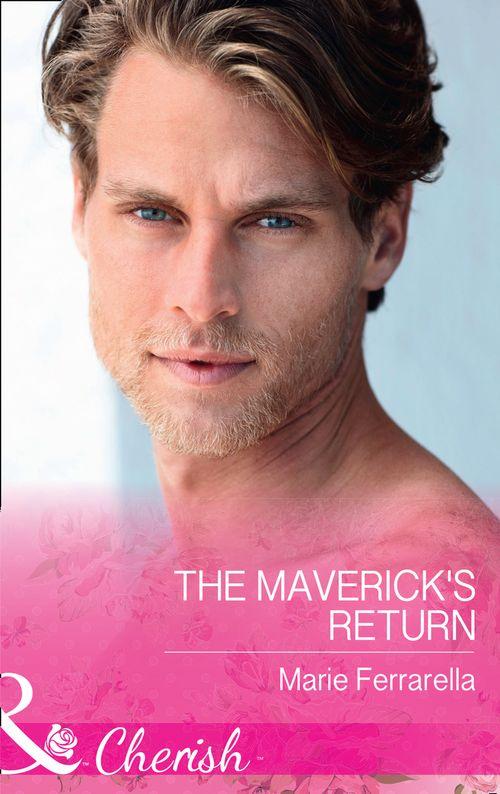 Montana Mavericks: The Great Family Roundup - The Maverick&#39;s Return (Mills &amp; Boon Cherish) (Montana Mavericks: The Great Family Roundup, Book 4)