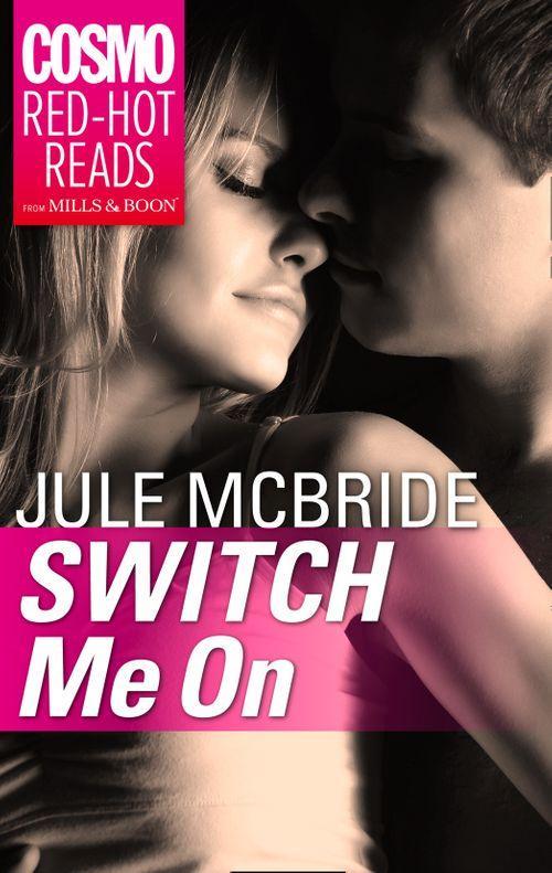 Switch Me On: First edition