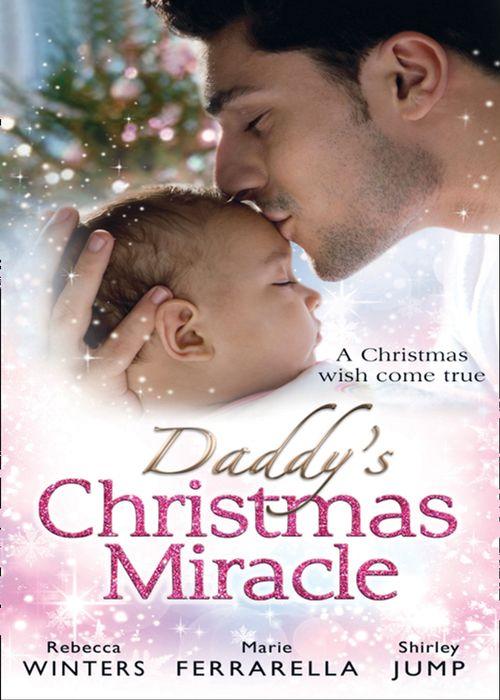 Daddy&#39;s Christmas Miracle: Santa in a Stetson (Fatherhood, Book 26) / The Sheriff&#39;s Christmas Surprise (Babies &amp; Bachelors USA, Book 11) / Family Christmas in Riverbend: First edition