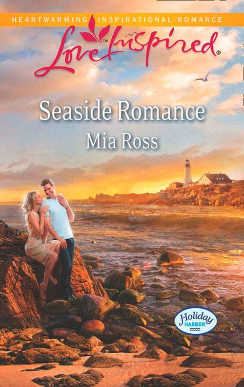 Holiday Harbor - Seaside Romance (Mills &amp; Boon Love Inspired) (Holiday Harbor, Book 3): First edition