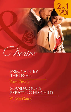 Pregnant By The Texan: Pregnant by the Texan (Texas Cattleman&#39;s Club: After the Storm, Book 4) / Scandalously Expecting His Child (The Billionaires of Black Castle, Book 2): First edition