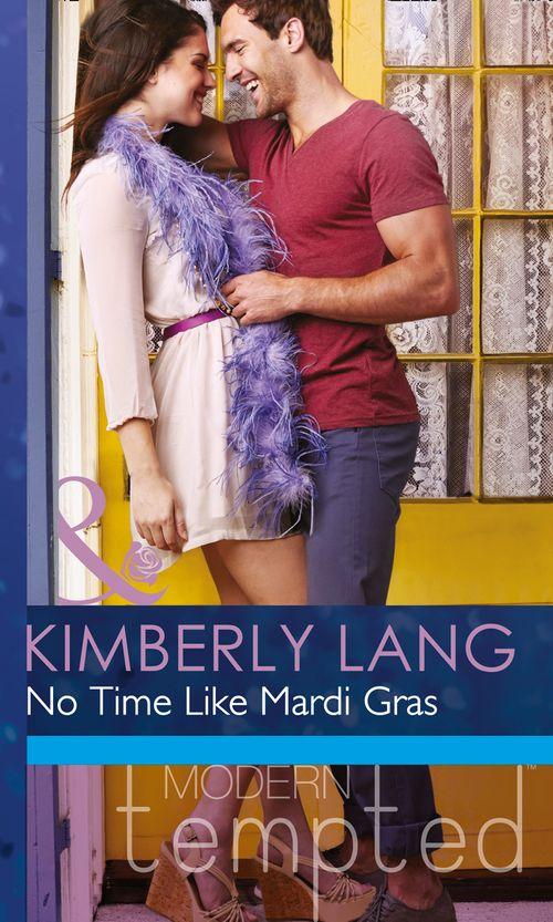 One Night in New Orleans - No Time like Mardi Gras (Mills &amp; Boon Modern Tempted) (One Night in New Orleans, Book 1): First edition