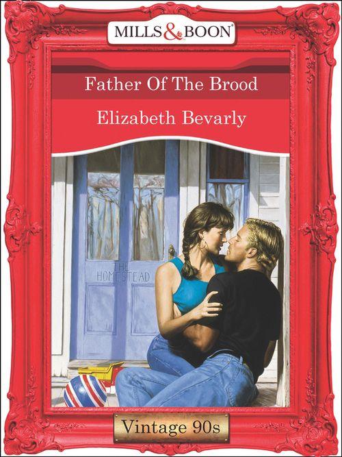 Father Of The Brood (Mills &amp; Boon Vintage Desire): First edition