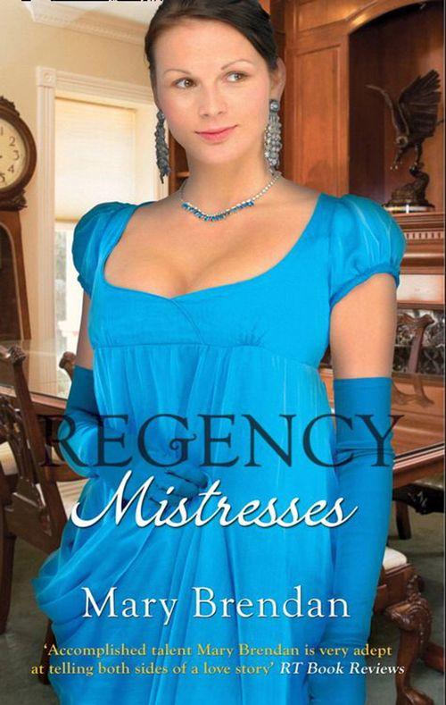 Regency Mistresses: A Practical Mistress / The Wanton Bride: First edition