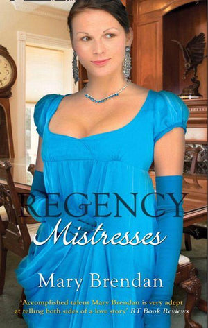 Regency Mistresses: A Practical Mistress / The Wanton Bride: First edition