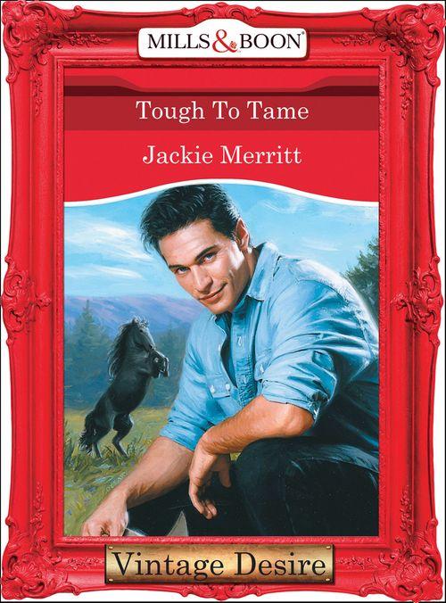 Man of the Month - Tough To Tame (Mills &amp; Boon Desire) (Man of the Month, Book 66): First edition
