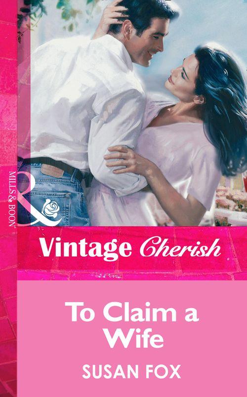 To Claim a Wife (Mills &amp; Boon Vintage Cherish): First edition