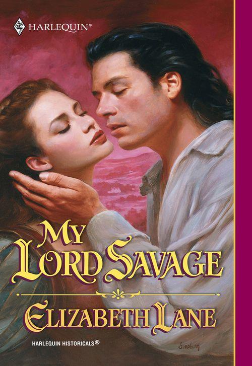 My Lord Savage (Mills &amp; Boon Historical): First edition