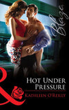 Hot Under Pressure (Mills & Boon Blaze): First edition (9781472056207)