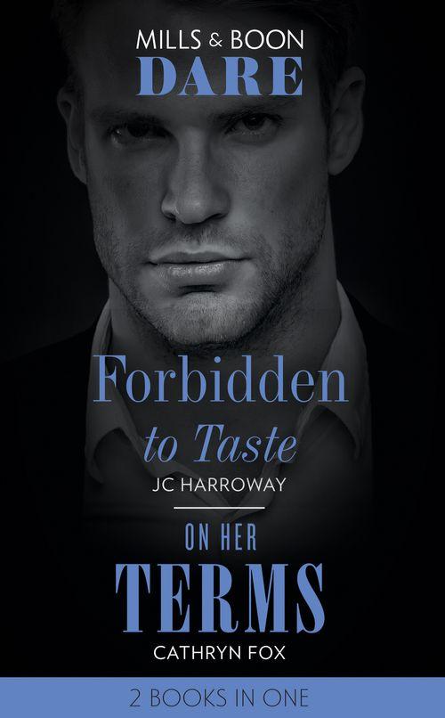Forbidden To Taste / On Her Terms: Forbidden to Taste (Billionaire Bachelors) / On Her Terms (Dare)