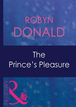 Royal Theme - The Prince&#39;s Pleasure (Mills &amp; Boon Modern) (Royal Theme, Book 2): First edition