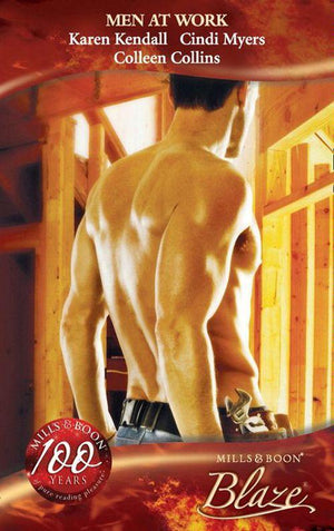 Men at Work: Through the Roof / Taking His Measure / Watching It Go Up (Mills &amp; Boon Blaze): First edition