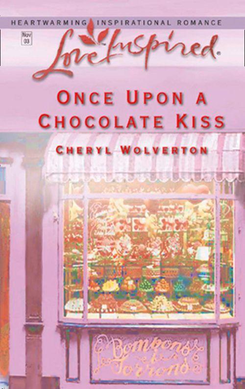 Hill Creek, Texas - Once Upon A Chocolate Kiss (Mills &amp; Boon Love Inspired) (Hill Creek, Texas, Book 4): First edition