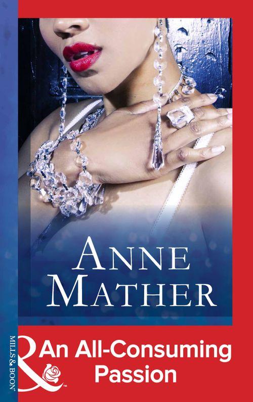 An All-Consuming Passion (Mills &amp; Boon Modern): First edition