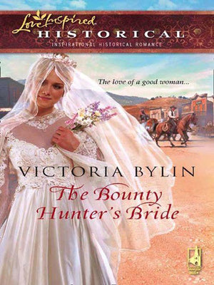 The Bounty Hunter&#39;s Bride (Mills &amp; Boon Historical): First edition