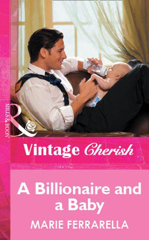 A Billionaire And A Baby (Mills &amp; Boon Vintage Cherish): First edition