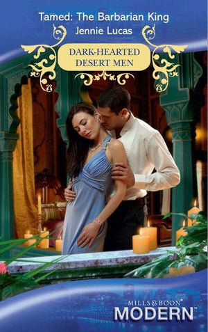 Dark-Hearted Desert Men - Tamed: The Barbarian King (Mills &amp; Boon Modern) (Dark-Hearted Desert Men, Book 0): First edition