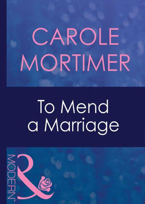 To Mend A Marriage (Mills & Boon Modern): First edition (9781408939727)