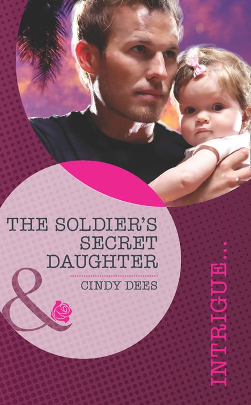Top Secret Deliveries - The Soldier&#39;s Secret Daughter (Mills &amp; Boon Intrigue) (Top Secret Deliveries, Book 3): First edition