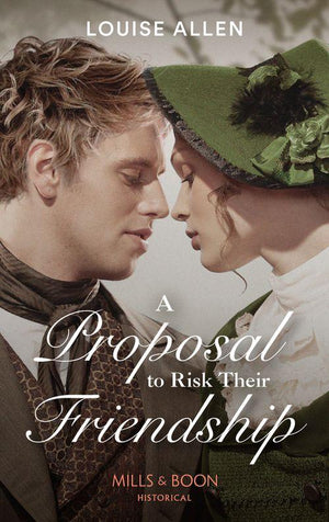 Liberated Ladies - A Proposal To Risk Their Friendship (Mills &amp; Boon Historical) (Liberated Ladies, Book 5)