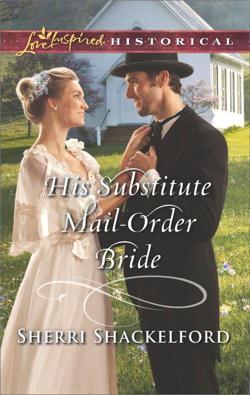 Return to Cowboy Creek - His Substitute Mail-Order Bride (Mills &amp; Boon Love Inspired Historical) (Return to Cowboy Creek, Book 2)