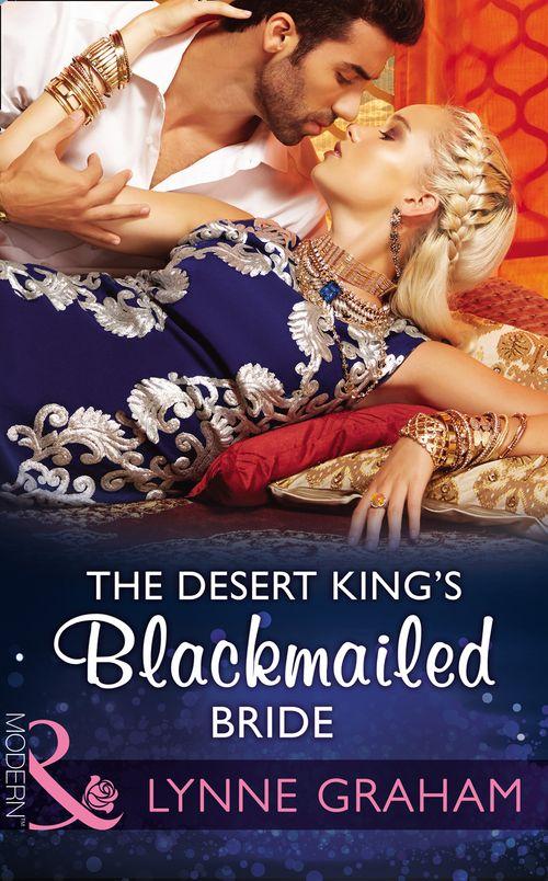 Brides for the Taking - The Desert King&#39;s Blackmailed Bride (Mills &amp; Boon Modern) (Brides for the Taking, Book 1)
