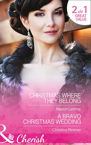 Christmas Where They Belong: Christmas Where They Belong / A Bravo Christmas Wedding: First edition