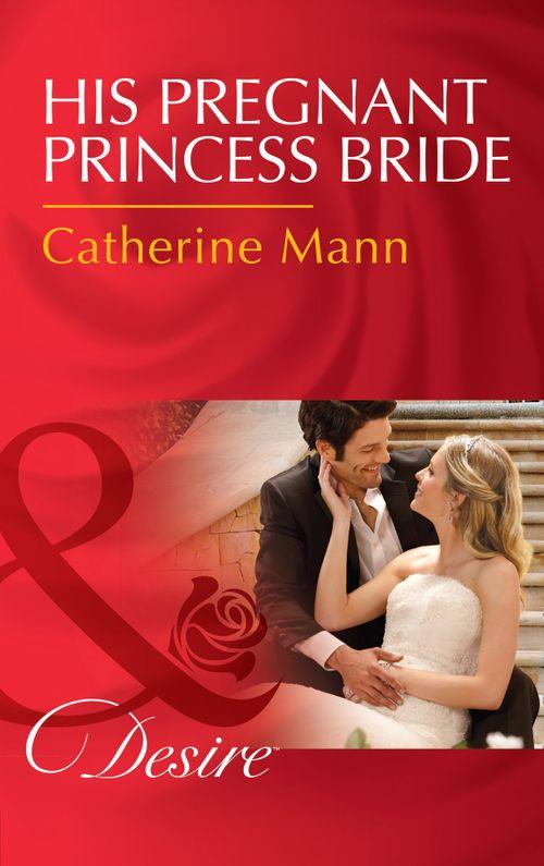 Bayou Billionaires - His Pregnant Princess Bride (Mills &amp; Boon Desire) (Bayou Billionaires, Book 1)