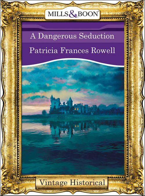 A Dangerous Seduction (Mills &amp; Boon Historical): First edition