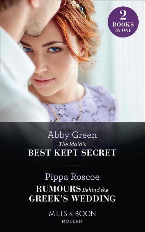 The Maid&#39;s Best Kept Secret / Rumours Behind The Greek&#39;s Wedding: The Maid&#39;s Best Kept Secret / Rumours Behind the Greek&#39;s Wedding (Mills &amp; Boon Modern)