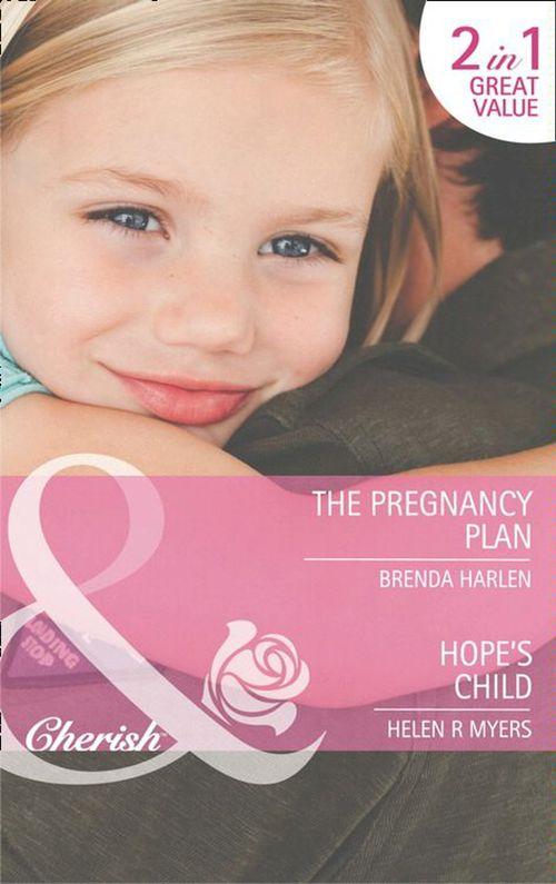 The Pregnancy Plan / Hope&#39;s Child: The Pregnancy Plan / Hope&#39;s Child (Mills &amp; Boon Cherish): First edition