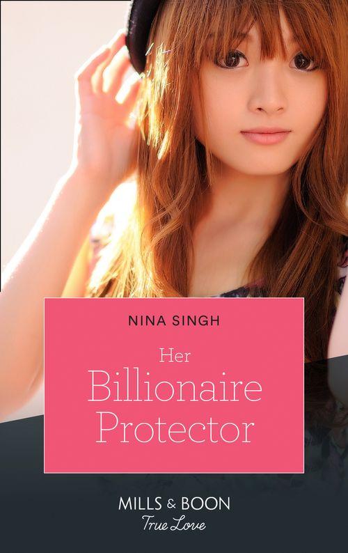 Her Billionaire Protector (Mills &amp; Boon True Love)