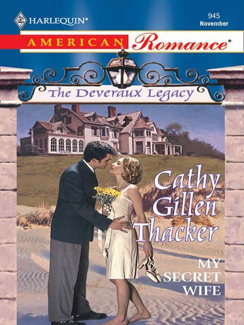 The Deveraux Legacy - My Secret Wife (Mills &amp; Boon Love Inspired) (The Deveraux Legacy, Book 3): First edition