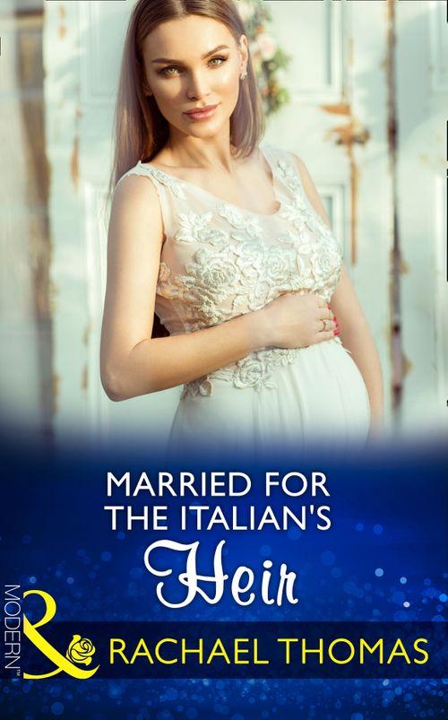 Brides for Billionaires - Married For The Italian&#39;s Heir (Mills &amp; Boon Modern) (Brides for Billionaires, Book 2)