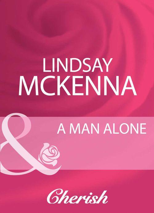 A Man Alone (Mills &amp; Boon Cherish): First edition