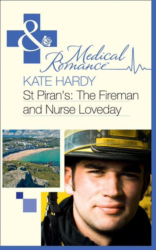 St Piran&#39;s Hospital - St Piran&#39;s: The Fireman and Nurse Loveday (Mills &amp; Boon Medical) (St Piran&#39;s Hospital, Book 6): First edition