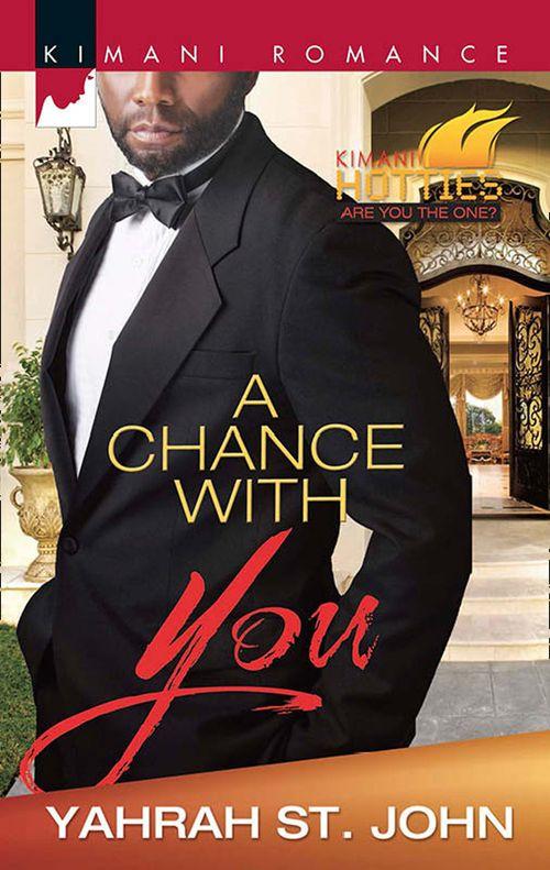 Kimani Hotties - A Chance with You (Kimani Hotties, Book 46): First edition