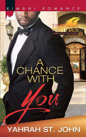 Kimani Hotties - A Chance with You (Kimani Hotties, Book 46): First edition